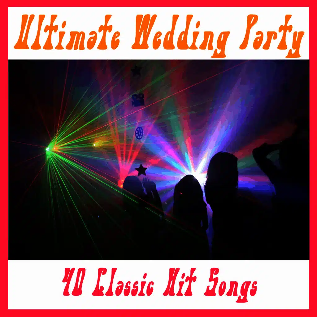 The Wedding Party: 40 Classic Hit Songs
