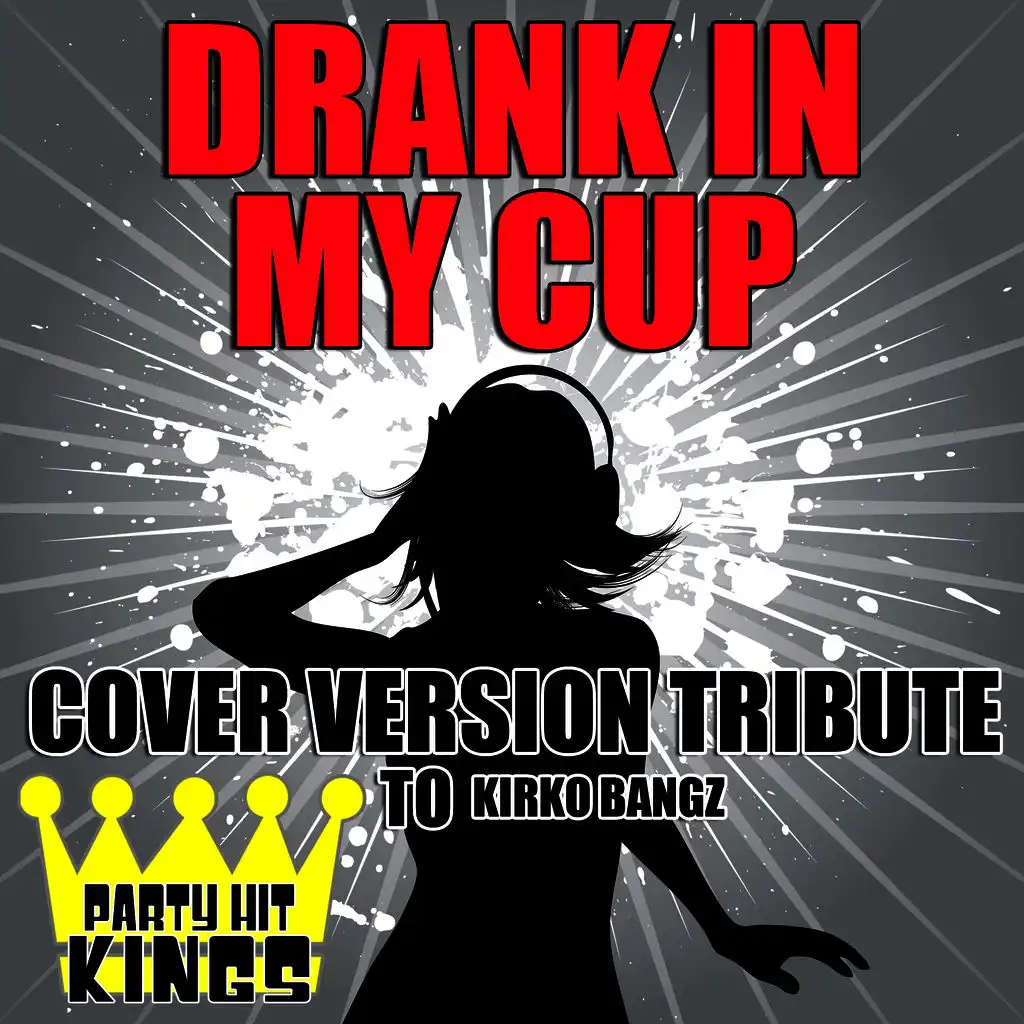 Drank in My Cup (Cover Version Tribute to Kirko Bangz)