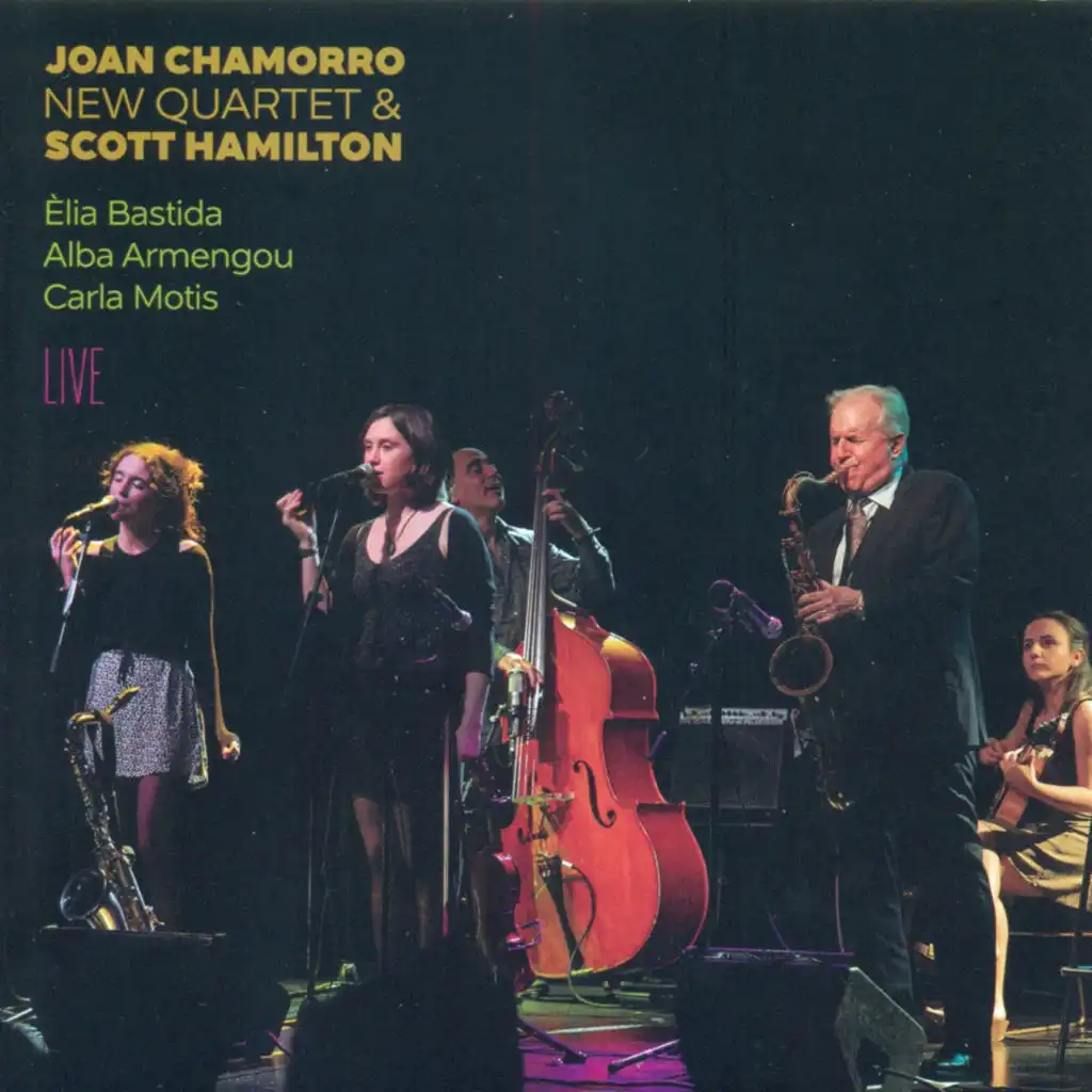 Joan Chamorro New Quartet & Scott Hamilton (Live) [feat. Alba Armengou & Carla Motis]