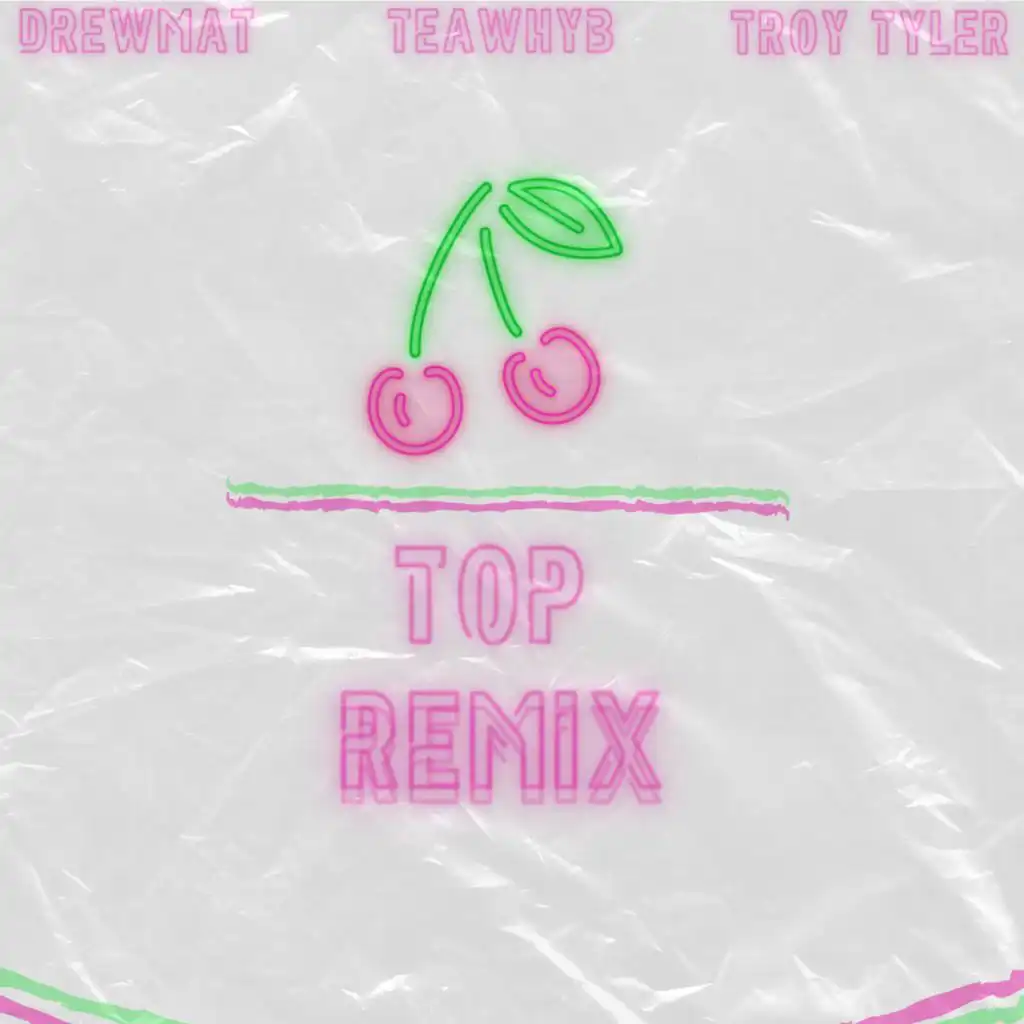 Cherry on Top (feat. Drewmat & Troy Tyler) (Remix)