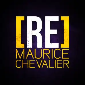 [RE]découvrez Maurice Chevalier