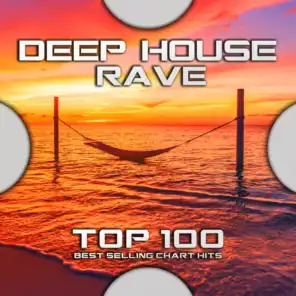 Deep House Rave Top 100 Best Selling Chart Hits