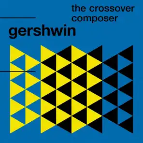 Gershwin: The Crossover Composer