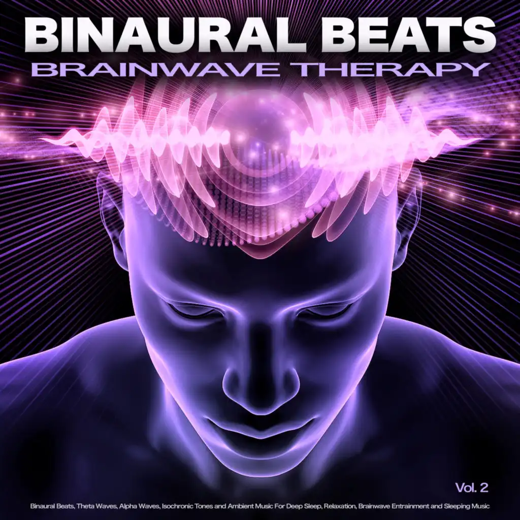 Binaural Beats Brainwave Therapy: Binaural Beats, Theta Waves, Alpha Waves, Isochronic Tones and Ambient Music For Deep Sleep, Relaxation, Brainwave Entrainment and Sleeping Music, Vol. 2