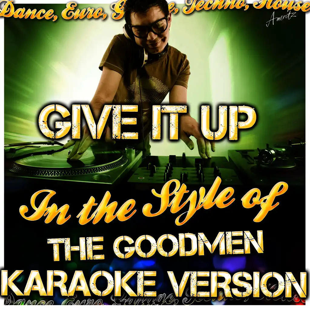 Give It Up (In the Style of the Goodmen) [Karaoke Version]