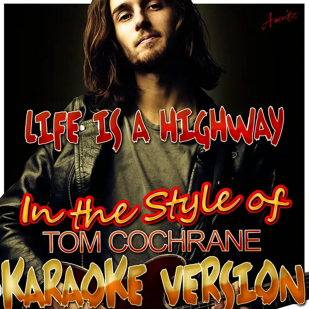 Life Is a Highway (In the Style of Tom Cochrane) [Karaoke Version]