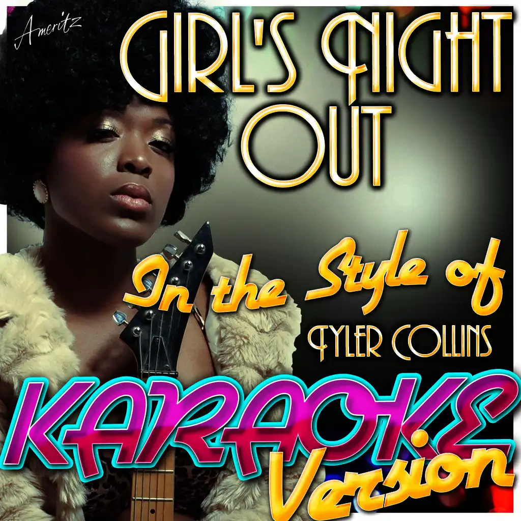 Girl's Night Out (In the Style of Tyler Collins) [Karaoke Version]