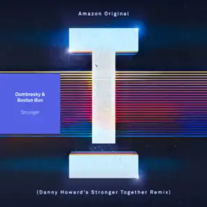 Stronger (Danny Howard's 'Stronger Together' Extended Mix)