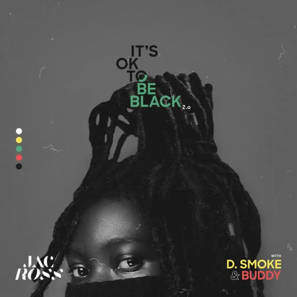 It's OK To Be Black 2.0 (feat. D Smoke & Buddy)