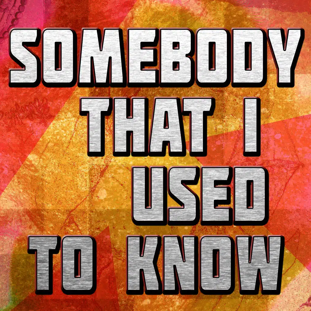 Somebody That I Used to Know