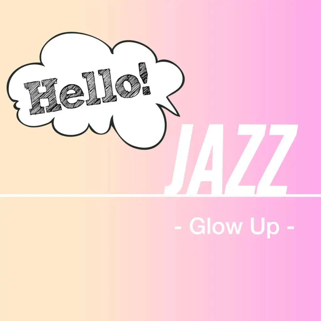 Hello! Jazz -Glow Up-