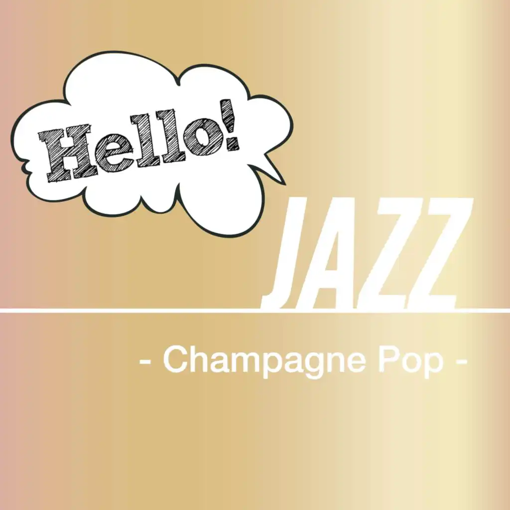 Hello! Jazz -Champagne Pop-