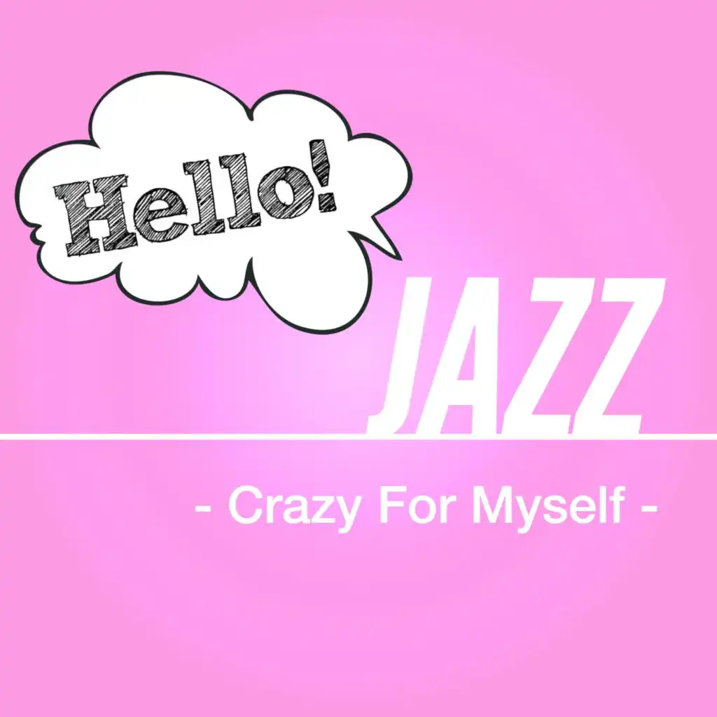 Hello! Jazz -Crazy For Myself-