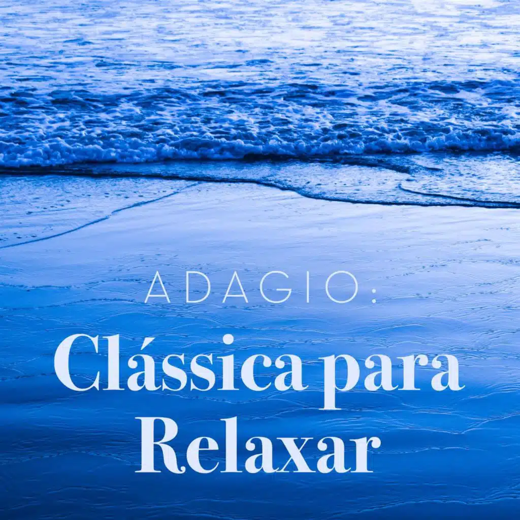 Adagio: Clássica para Relaxar