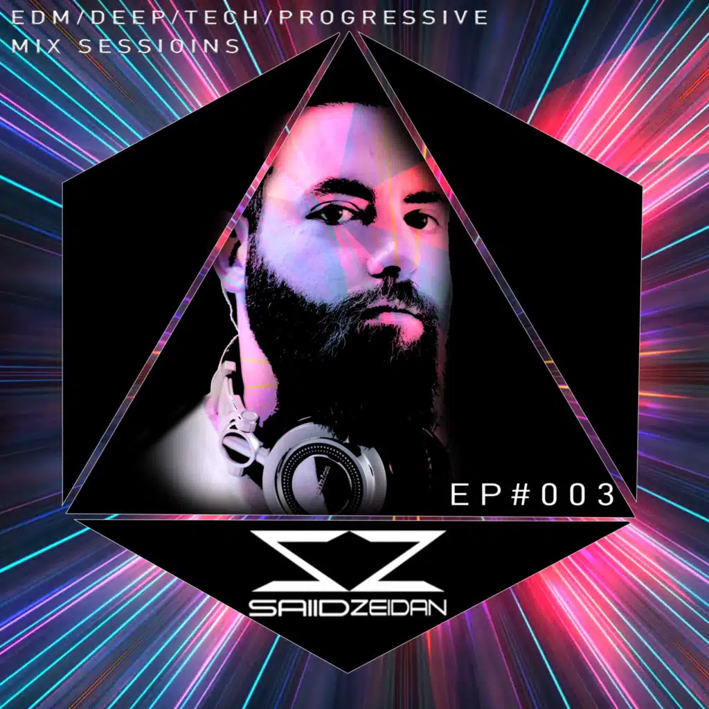Saiid Zeidan EDM Deep Tech Progressive Mix Sessions #003