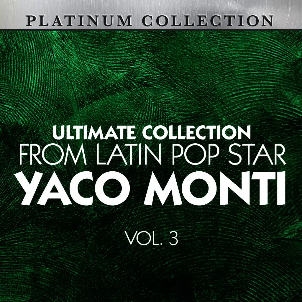 Ultimate Collection From Latin Pop Star Yaco Monti, Vol. 3