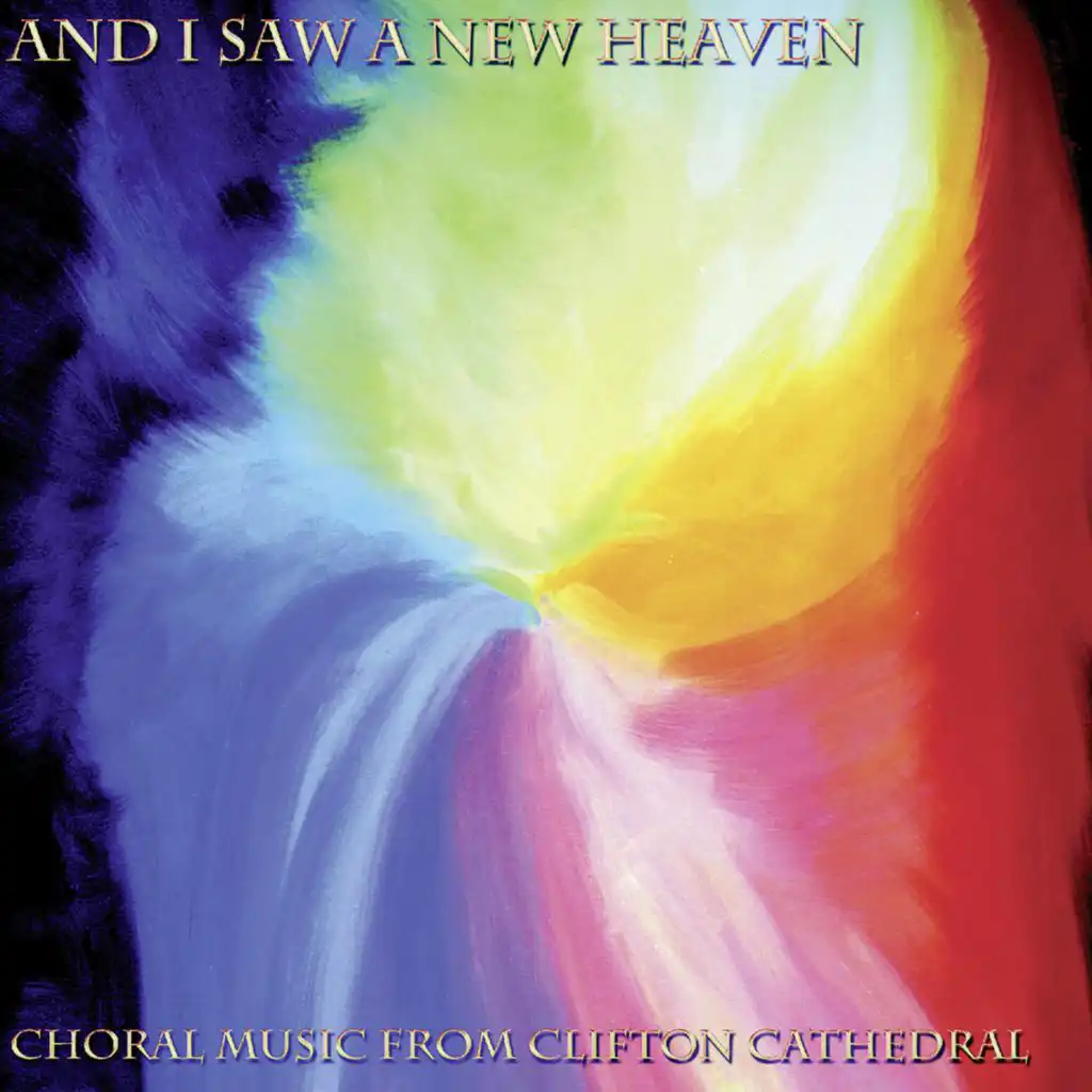 And I Saw a New Heaven: Choral Music from Clifton Cathedral