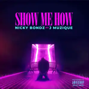 Show Me How (feat. J Muzique)
