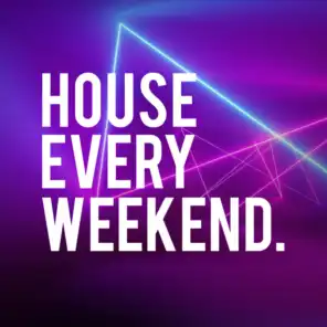 House Every Weekend