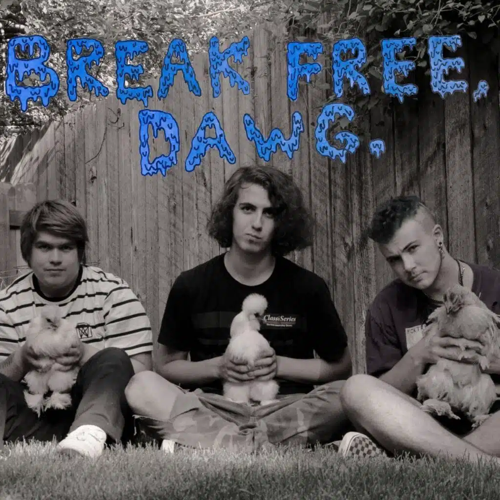 Break Free, Dawg