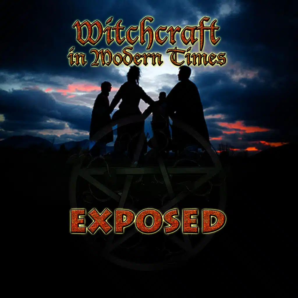 Witchcraft in Modern Times Exposed