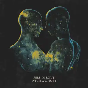 Fell in Love With a Ghost