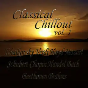 Classical Chillout Vol. 1 Tchaikovsky, Verdi, Haydn, Mozart, Schubert, Chopin, Handel, Bach, Beethoven, Brahms