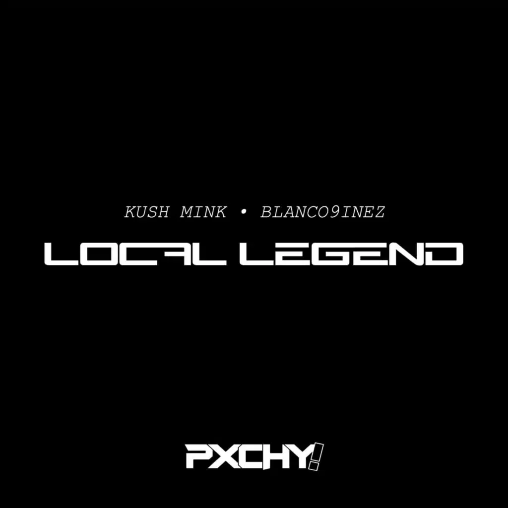 Local Legend (feat. Blanco9inez) (Pxchy! Remix)