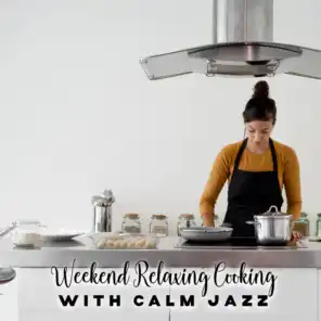 Weekend Relaxing Cooking with Calm Jazz