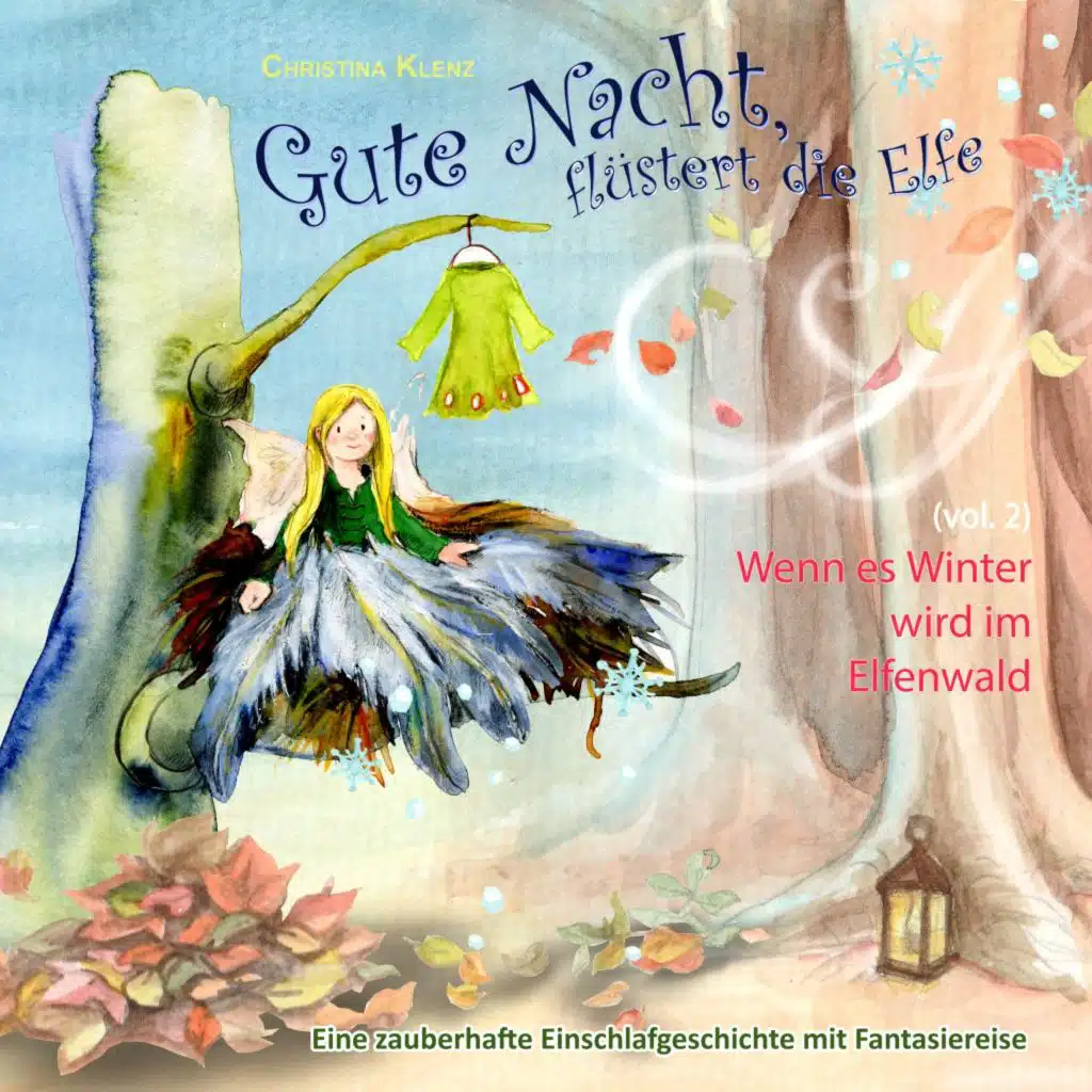 Gute Nacht, flüstert die Elfe, Vol. 2 (Wenn es Winter wird im Elfenwald - Eine zauberhafte Einschlafgeschichte mit Fantasiereise)