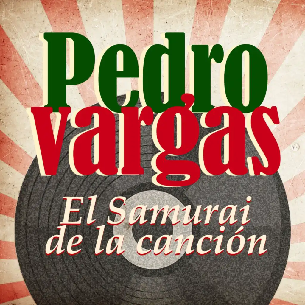 Pedro Vargas el Samurai de la Canción