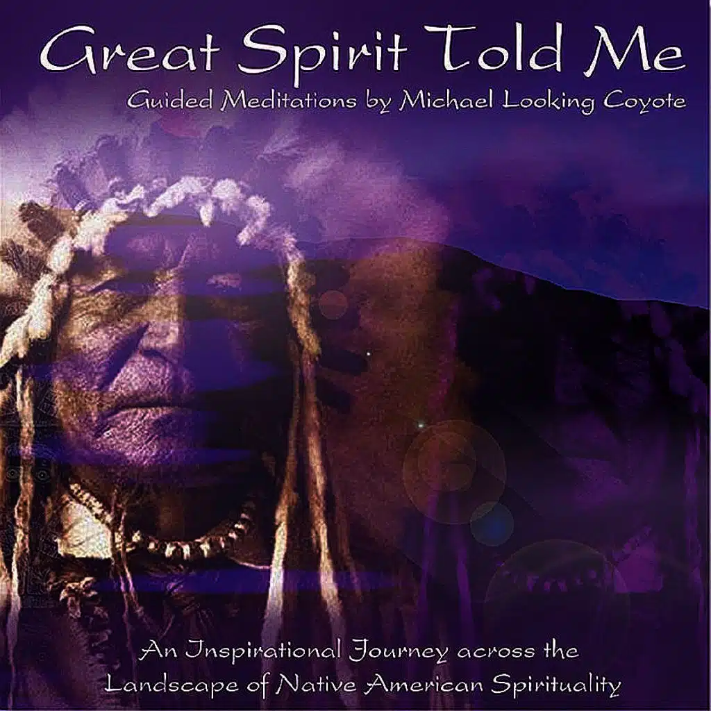 Great Spirit Told Me - Guided Meditations