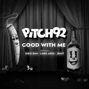 Good with Me (feat. Kiko Bun, Lord Apex & Jehst)