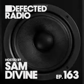 Defected Radio Episode 163 (hosted by Sam Divine) [DJ Mix]