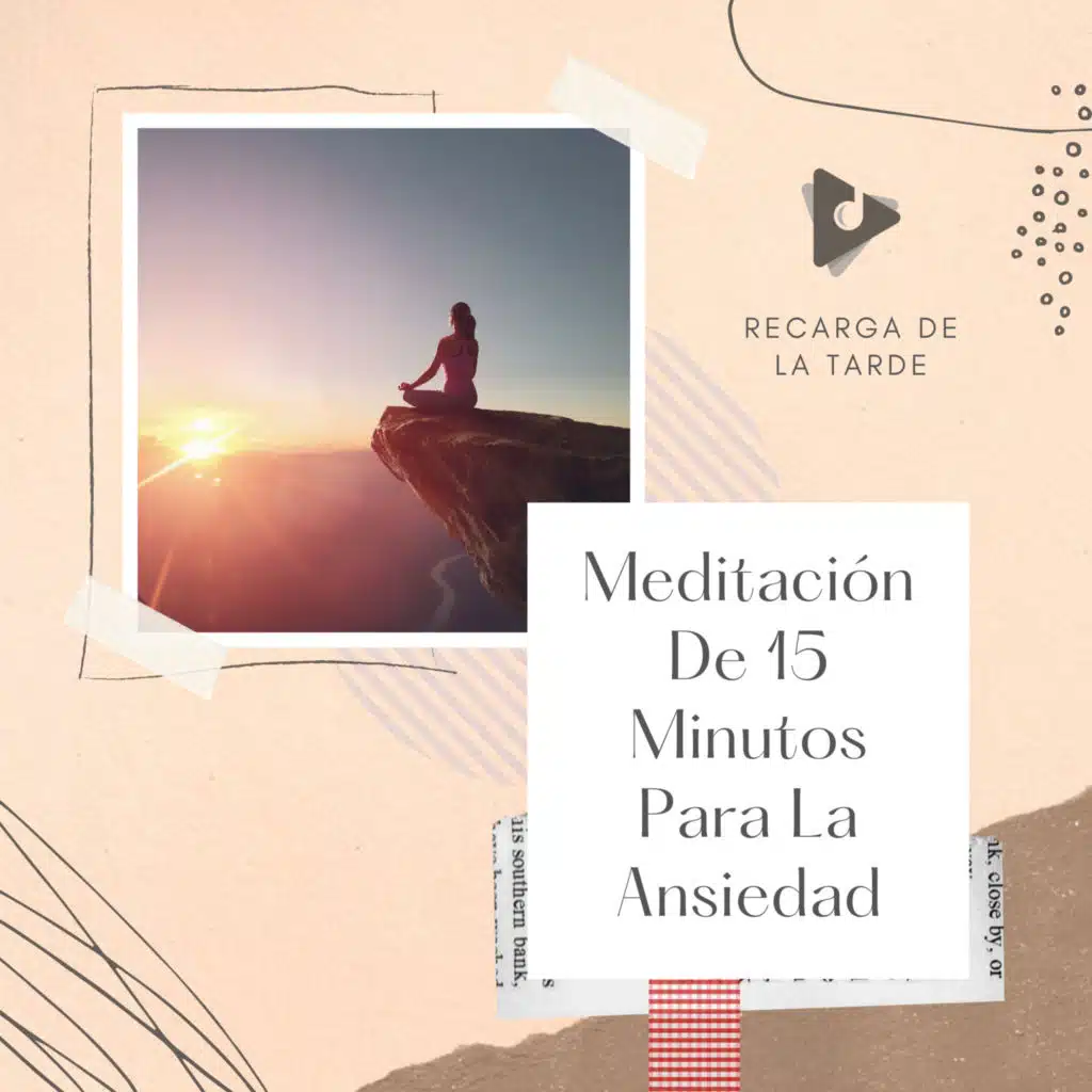 Meditación De 15 Minutos Para La Ansiedad