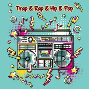 Trap & Rap & Hip & Pop