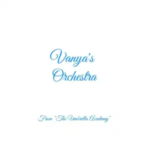 Vanya's Orchestra (From "The Umbrella Academy")