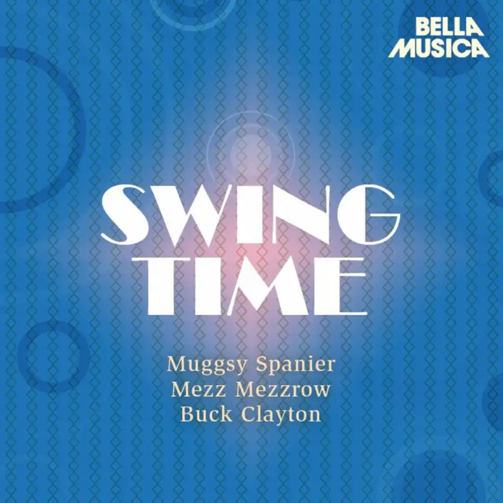 Swing Time: Muggsy Spanier - Buck Clayton Jam Session - Mezz Mezzrow