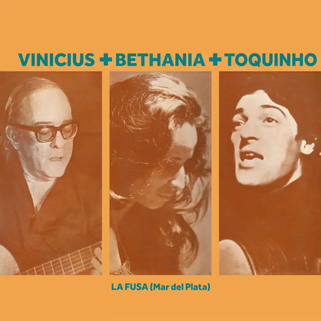 Vinicius + Bethania + Toquinho - La Fusa (Mar del Plata) (Live) [feat. Maria Bethânia]
