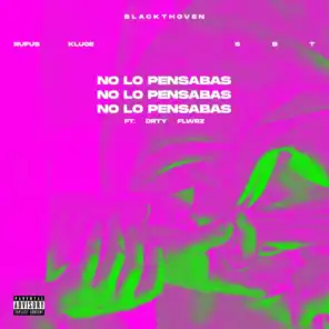 No Lo Pensabas (feat. Drty Flwrz)