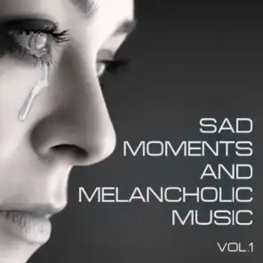 Sad Moments and Melancholic Music, Vol. 1