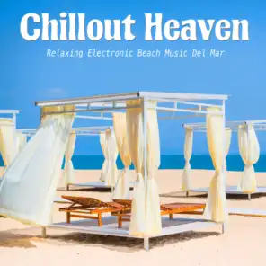 Chillout Heaven (Relaxing Electronic Beach Music Del Mar)