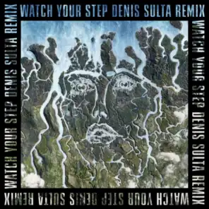 Watch Your Step (Denis Sulta Remix)