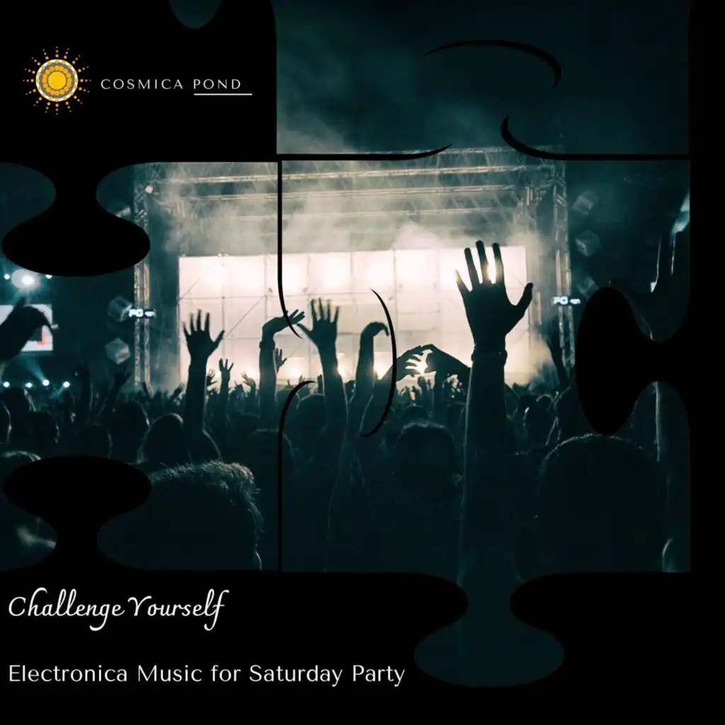 Challenge Yourself - Electronica Music For Saturday Party