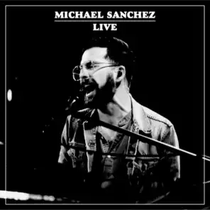Michael Sanchez: Live