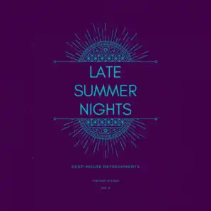 Late Summer Nights (Deep-House Refreshments), Vol. 4