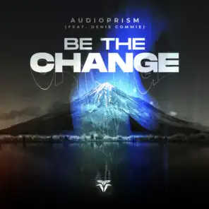 Be the Change (feat. Denis Commie)