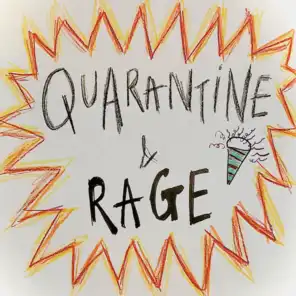 Quarantine and Rage