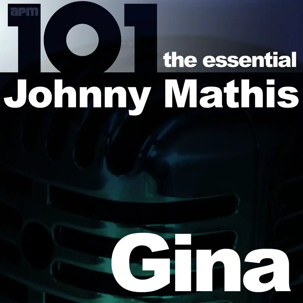 101 Gina - The Essential Johnny Mathis