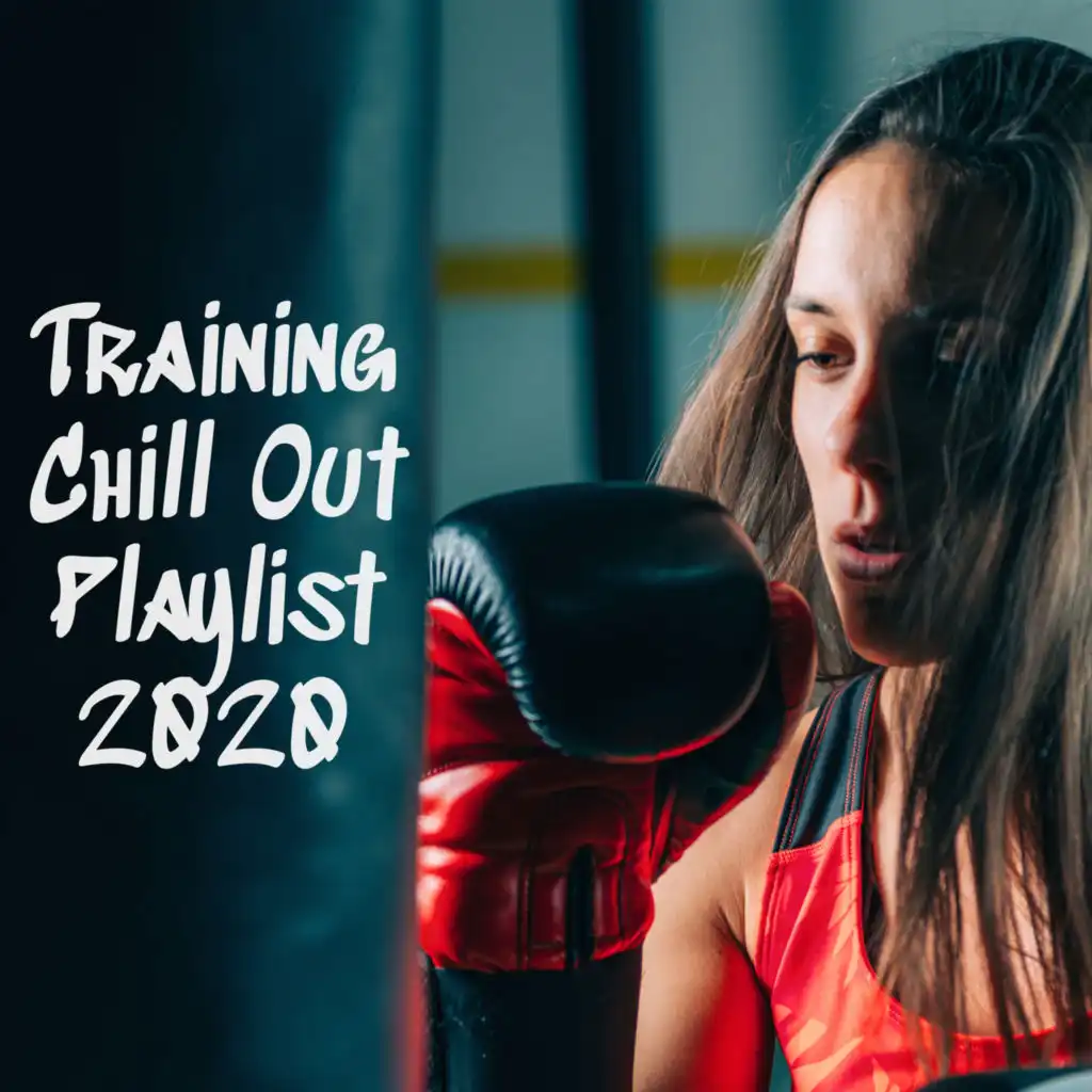 Training Chill Out Playlist 2020